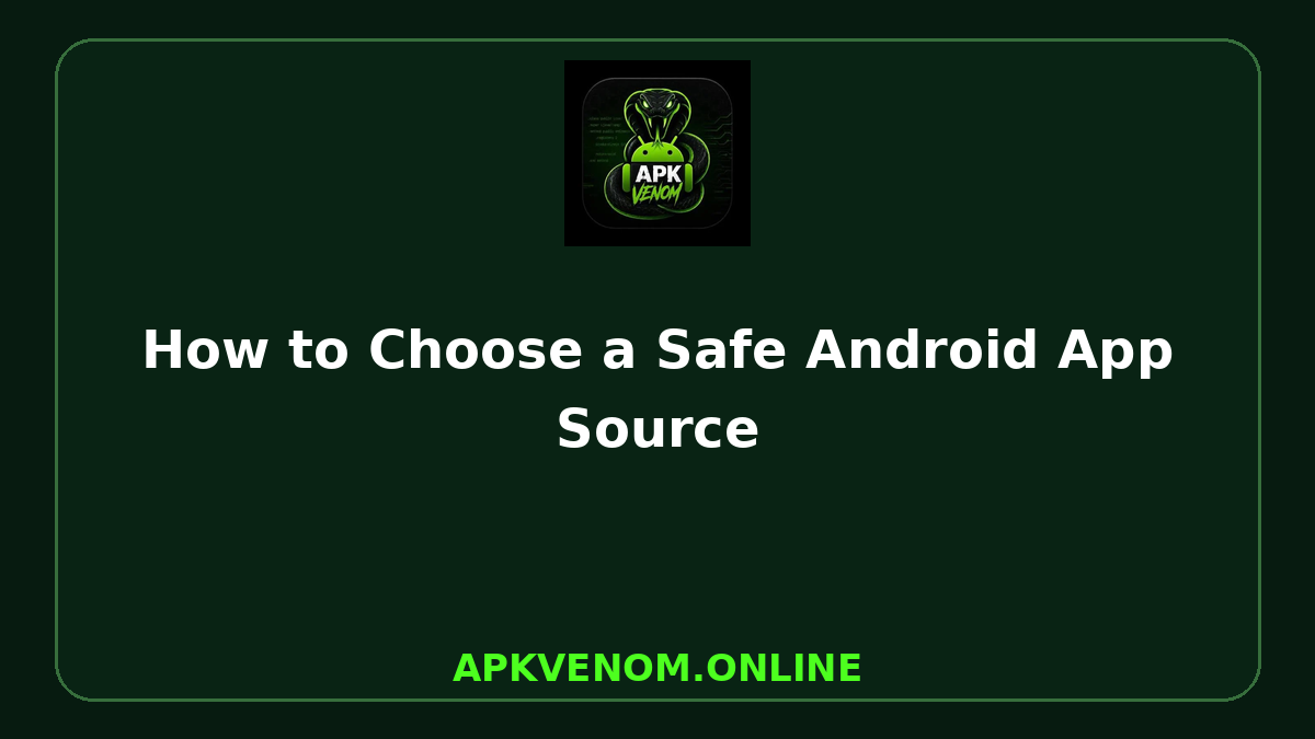 How to Choose a Safe Android App Source